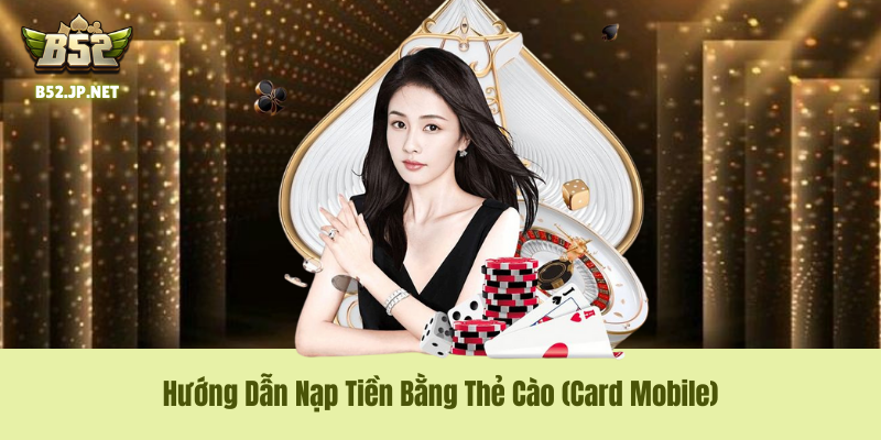 Hướng Dẫn Nạp Tiền Bằng Thẻ Cào (Card Mobile)