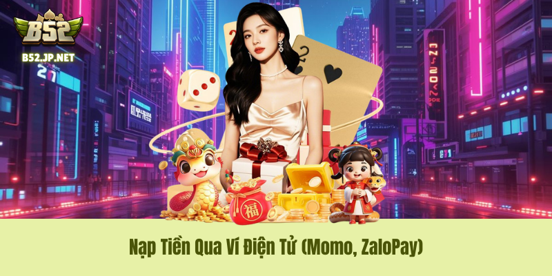 Nạp Tiền B52Club Qua Ví Điện Tử (Momo, ZaloPay)