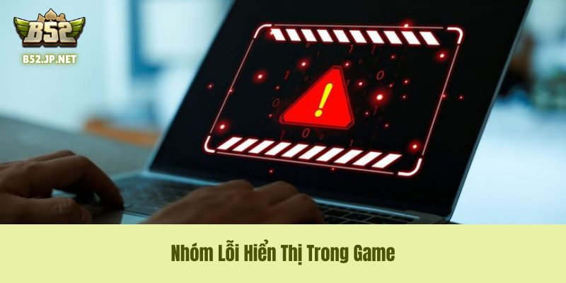 Nhóm Lỗi Hiển Thị Trong Gamei Hien Thi Trong Game Nhóm Lỗi Hiển Thị Trong Game
